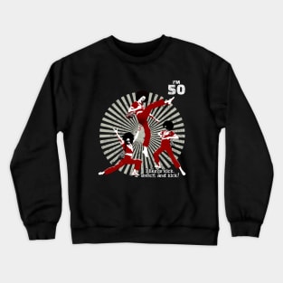 sally o'malley I'm 50 i like to kick, streth, and kick! Crewneck Sweatshirt